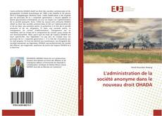 Bookcover of L'administration de la société anonyme dans le nouveau droit OHADA