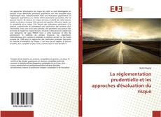 Bookcover of La réglementation prudentielle et les approches d'évaluation du risque
