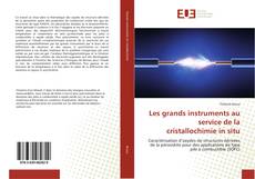 Capa do livro de Les grands instruments au service de la cristallochimie in situ 