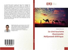 Portada del libro de Le ciné-tourisme -Ouarzazate- Hollywood d'Afrique