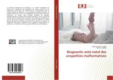 Diagnostic ante natal des uropathies malformatives的封面