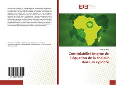 Couverture de Contrôlabilité interne de l’équation de la chaleur dans un cylindre