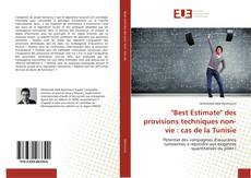 Capa do livro de "Best Estimate" des provisions techniques non-vie : cas de la Tunisie 
