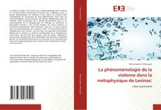 La phénoménologie de la violence dans la métaphysique de Levinas: kitap kapağı