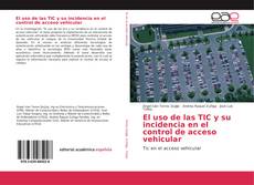 El uso de las TIC y su incidencia en el control de acceso vehicular kitap kapağı