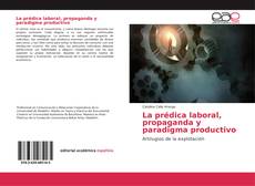 Buchcover von La prédica laboral, propaganda y paradigma productivo