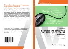 Borítókép a  The media and consumers' awareness of sustainable products - hoz