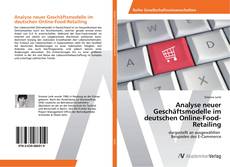 Analyse neuer Geschäftsmodelle im deutschen Online-Food-Retailing kitap kapağı