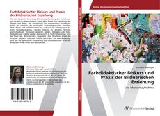 Bookcover of Fachdidaktischer Diskurs und Praxis der Bildnerischen Erziehung