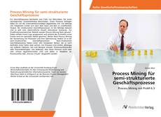 Process Mining für semi-strukturierte Geschäftsprozesse kitap kapağı