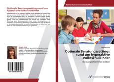 Capa do livro de Optimale Beratungssettings rund um hyperaktive Volksschulkinder 