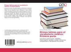 Étimos latinos para el vocabulario médico: Primera parte kitap kapağı