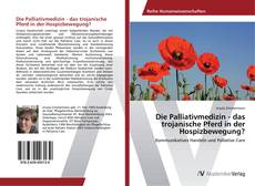 Bookcover of Die Palliativmedizin - das trojanische Pferd in der Hospizbewegung?