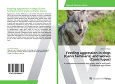 Copertina di Feeding aggression in dogs (Canis familiaris) and wolves (Canis lupus)