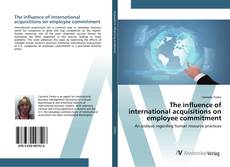 Bookcover of The influence of international acquisitions on employee commitment
