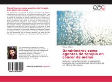 Copertina di Dendrímeros como agentes de terapia en cáncer de mama