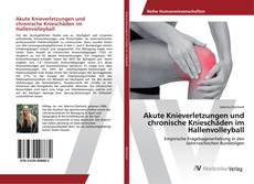Portada del libro de Akute Knieverletzungen und chronische Knieschäden im Hallenvolleyball