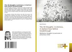 Couverture de The 40 thoughts: In distress, in darkest hour before breakthrough