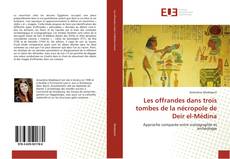 Buchcover von Les offrandes dans trois tombes de la nécropole de Deir el-Médina