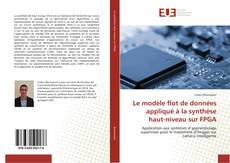 Copertina di Le modèle flot de données appliqué à la synthèse haut-niveau sur FPGA