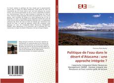 Couverture de Politique de l’eau dans le désert d’Atacama : une approche intégrée ?