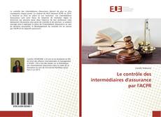 Bookcover of Le contrôle des intermédiaires d'assurance par l'ACPR
