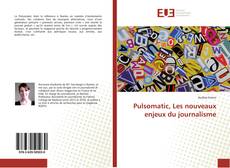 Bookcover of Pulsomatic, Les nouveaux enjeux du journalisme