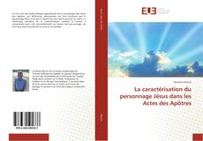 Bookcover of La caractérisation du personnage Jésus dans les Actes des Apôtres