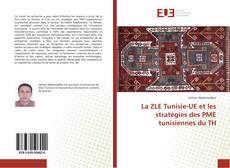 Couverture de La ZLE Tunisie-UE et les stratégies des PME tunisiennes du TH