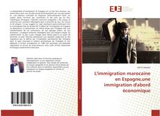 Couverture de L'immigration marocaine en Espagne,une immigration d'abord économique