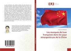 Les marques de luxe françaises dans les pays émergents:cas de la Chine kitap kapağı