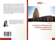 Bookcover of La zaouïa à l'épreuve des mutations spatiales et fonctionnelles