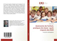 Portada del libro de Autonomie de l'enfant, pratiques de classe : quels impacts des EIAH