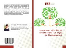 Bookcover of La commercialisation en circuits courts : un enjeu de développement