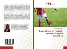 Обложка Traumatisme en football, prise en charge et prévention