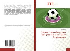 Portada del libro de Le sport, ses valeurs, son éthiques face aux enjeux économiques
