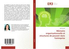 Mémoire organisationnelle et structures de pouvoir dans l'entreprise kitap kapağı