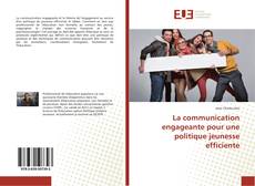 Bookcover of La communication engageante pour une politique jeunesse efficiente