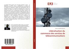 Couverture de Libéralisation du commerce des services de télécommunications