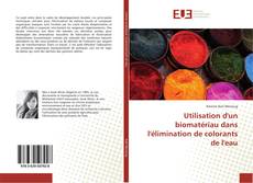 Buchcover von Utilisation d'un biomatériau dans l'élimination de colorants de l'eau