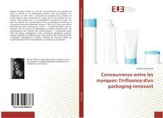 Обложка Concurrence entre les marques: l'influence d'un packaging innovant