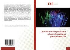 Copertina di Les diviseurs de puissance à base des cristaux photoniques 2D