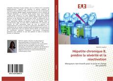 Couverture de Hépatite chronique B, prédire la sévérité et la réactivation