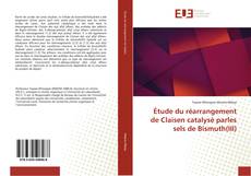 Étude du réarrangement de Claisen catalysé parles sels de Bismuth(III) kitap kapağı