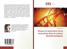 Copertina di Réussir le lancement d'une innovation dans le secteur Biotechnologique
