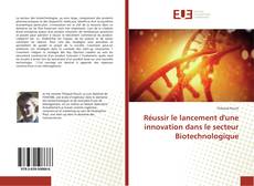 Borítókép a  Réussir le lancement d'une innovation dans le secteur Biotechnologique - hoz