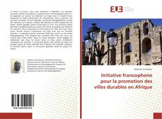 Copertina di Initiative francophone pour la promotion des villes durables en Afrique
