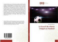 Capa do livro de Le travail de vitesse intégré en football 