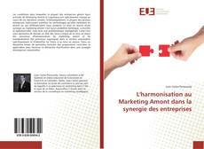 Обложка L'harmonisation au Marketing Amont dans la synergie des entreprises