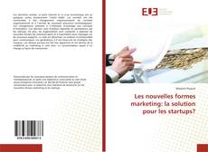 Bookcover of Les nouvelles formes marketing: la solution pour les startups?
